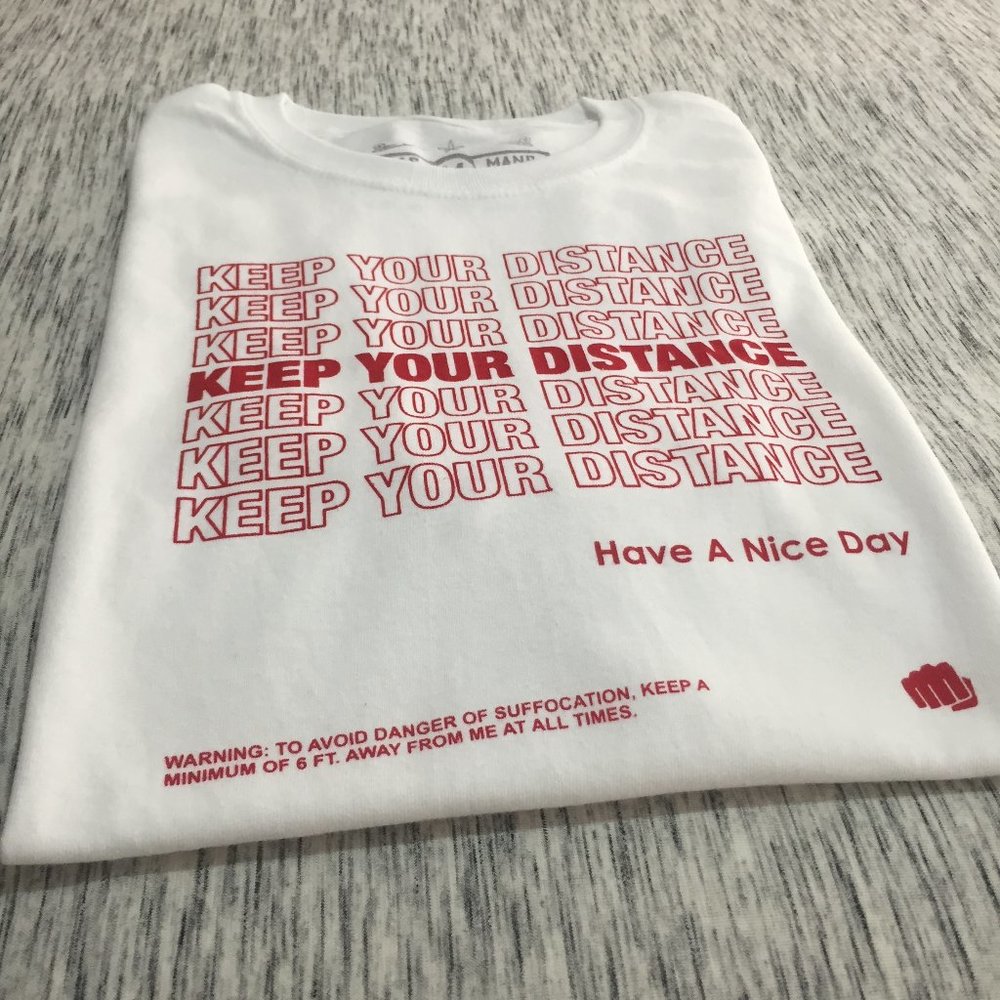 White (w) Hand Printed "KEEP YOUR DISTANCE" Tshirt